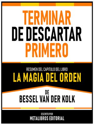 cover image of Terminar De Descartar Primero--Resumen Del Capitulo Del Libro La Magia Del Orden De Bessel Van Der Kolk